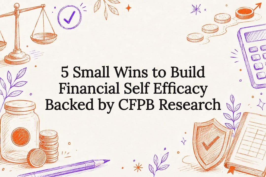 5 Small Wins to Build Financial Self Efficacy Backed by CFPB Research