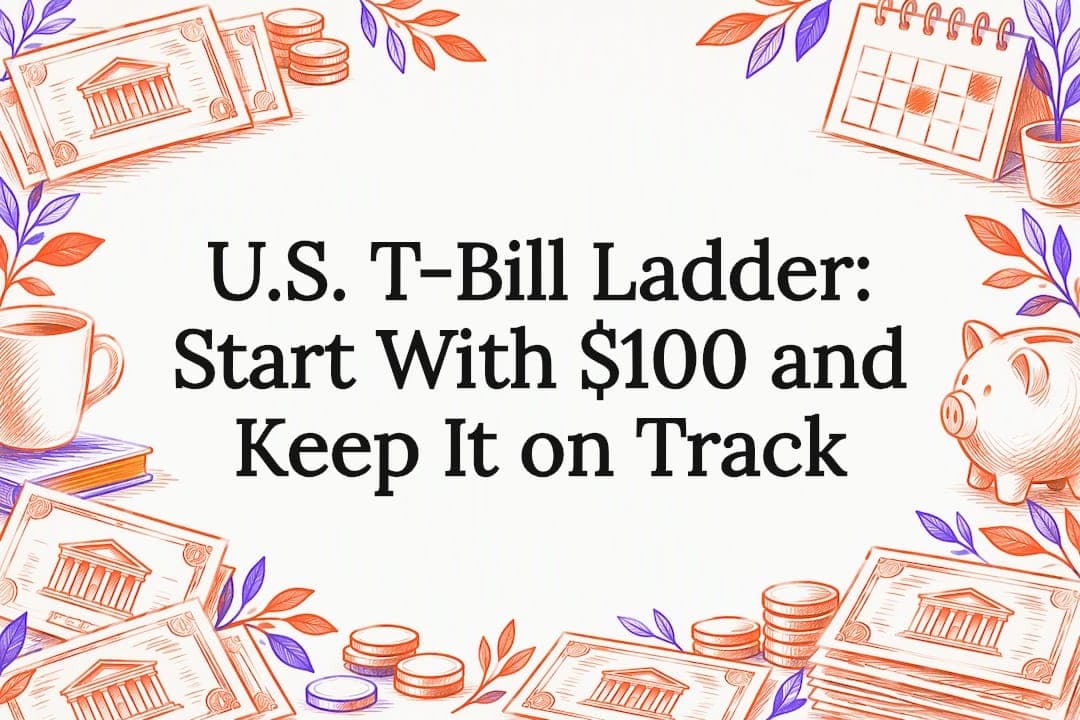 U.S. T-Bill Ladder: Start With $100 and Keep It on Track